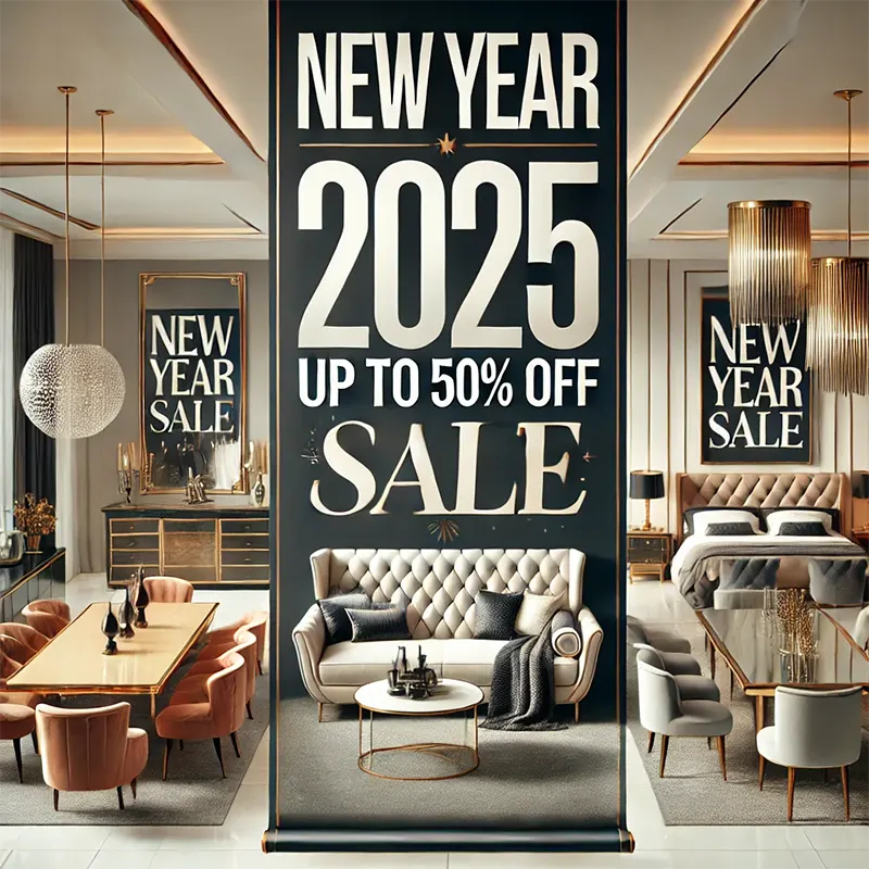 New Year 2025 Furniture Sale | Up to 50% Off