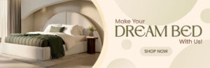 Make Your Dream Bed With Us