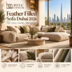 Feather filled sofa Dubai 2026 pros cons cloud soft comfort maintenance and custom sofa guide by HOC Furniture