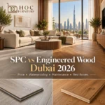 SPC vs engineered wood flooring Dubai 2026 price waterproofing maintenance and best rooms by HOC Furniture