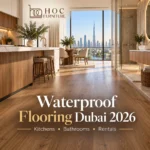 Waterproof flooring Dubai 2026 for kitchens bathrooms rentals and SPC flooring by HOC Furniture